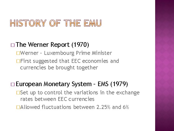 � The Werner Report (1970) �Werner – Luxembourg Prime Minister �First suggested that EEC