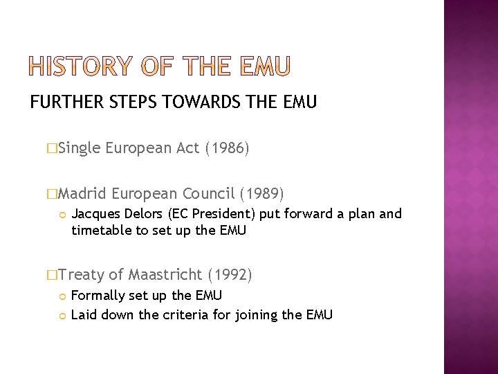 FURTHER STEPS TOWARDS THE EMU �Single European Act (1986) �Madrid Jacques Delors (EC President)