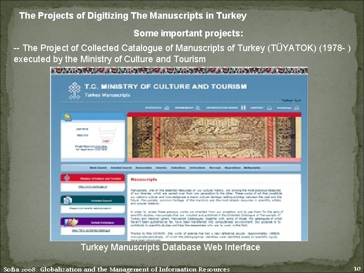 The Projects of Digitizing The Manuscripts in Turkey Some important projects: -- The Project