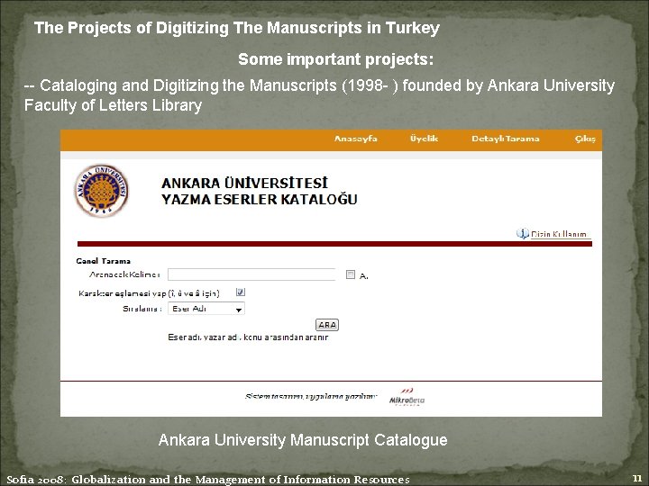 The Projects of Digitizing The Manuscripts in Turkey Some important projects: -- Cataloging and