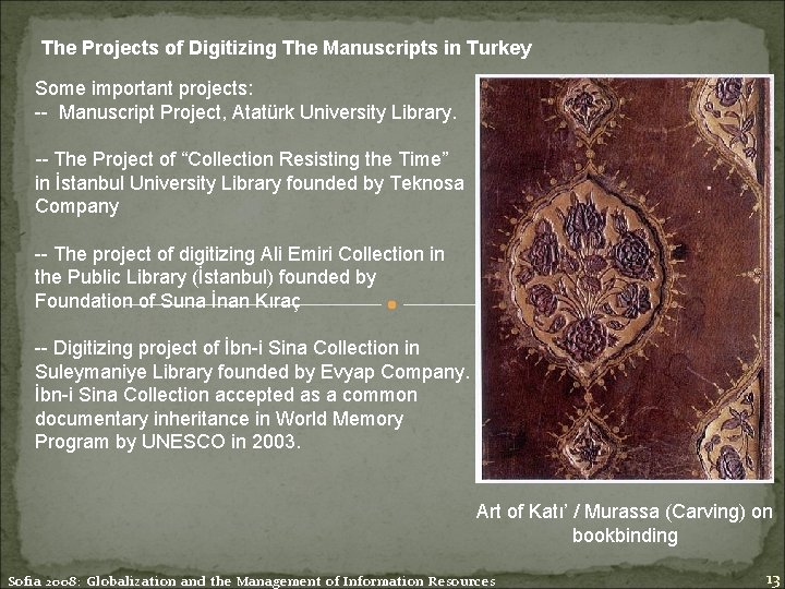 The Projects of Digitizing The Manuscripts in Turkey Some important projects: -- Manuscript Project,