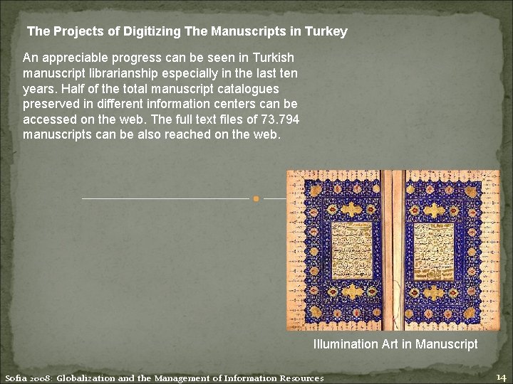 The Projects of Digitizing The Manuscripts in Turkey An appreciable progress can be seen