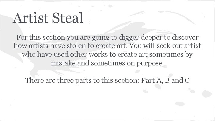 Artist Steal For this section you are going to digger deeper to discover how