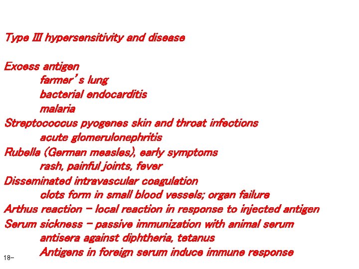 Type III hypersensitivity and disease Excess antigen farmer’s lung bacterial endocarditis malaria Streptococcus pyogenes