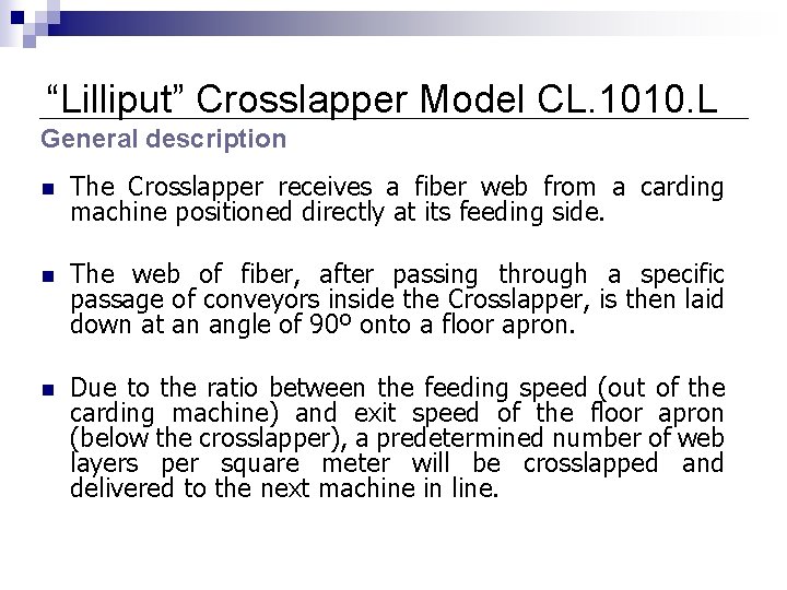 “Lilliput” Crosslapper Model CL. 1010. L General description n The Crosslapper receives a fiber