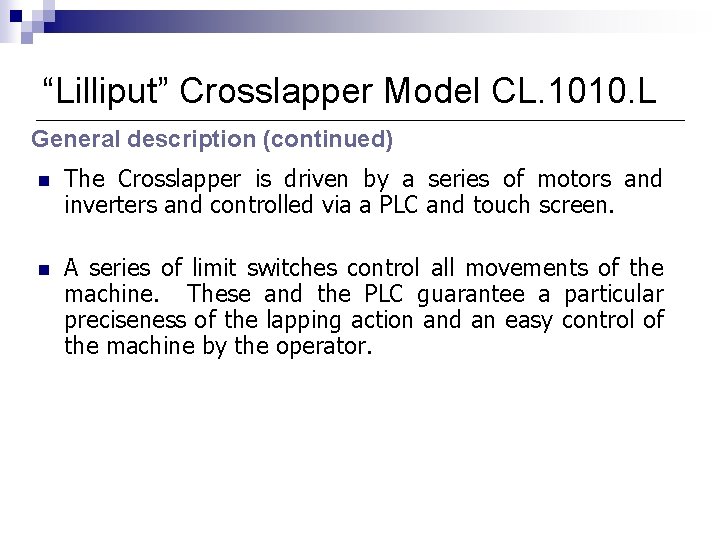 “Lilliput” Crosslapper Model CL. 1010. L General description (continued) n The Crosslapper is driven