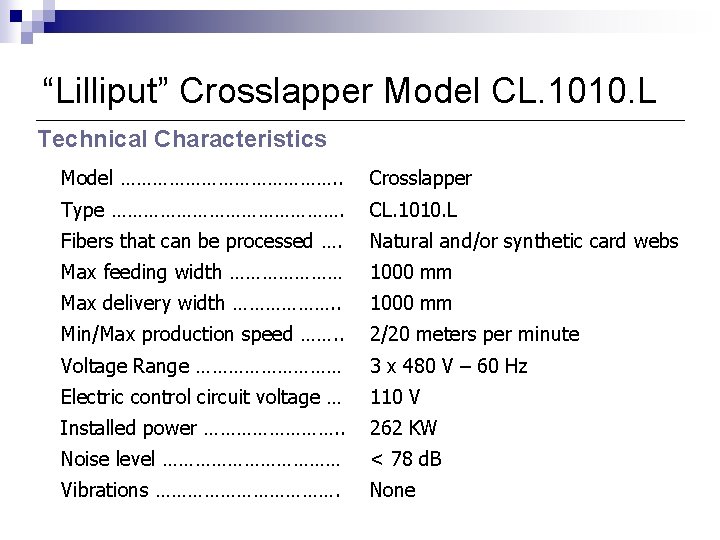 “Lilliput” Crosslapper Model CL. 1010. L Technical Characteristics Model …………………. . Crosslapper Type ………………….