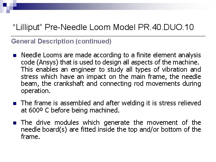 “Lilliput” Pre-Needle Loom Model PR. 40. DUO. 10 General Description (continued) n Needle Looms