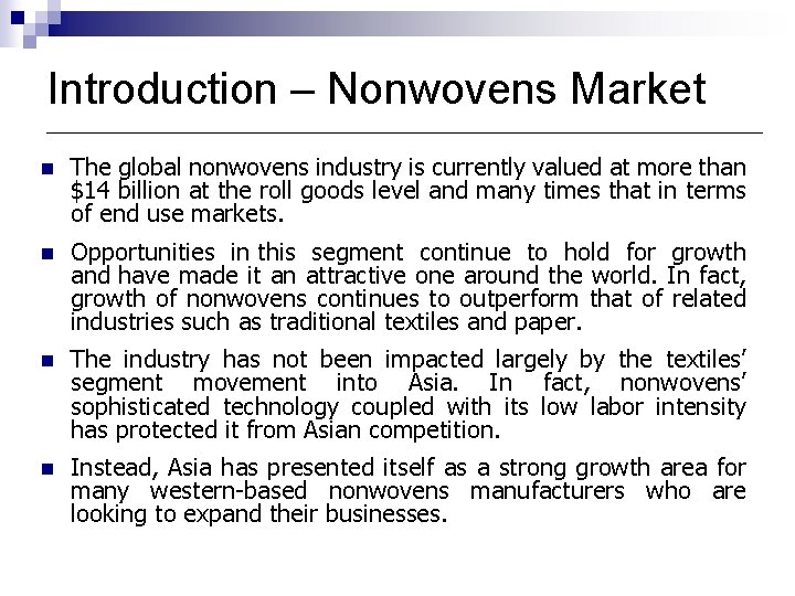 Introduction – Nonwovens Market n The global nonwovens industry is currently valued at more