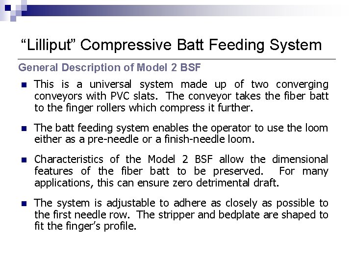“Lilliput” Compressive Batt Feeding System General Description of Model 2 BSF n This is