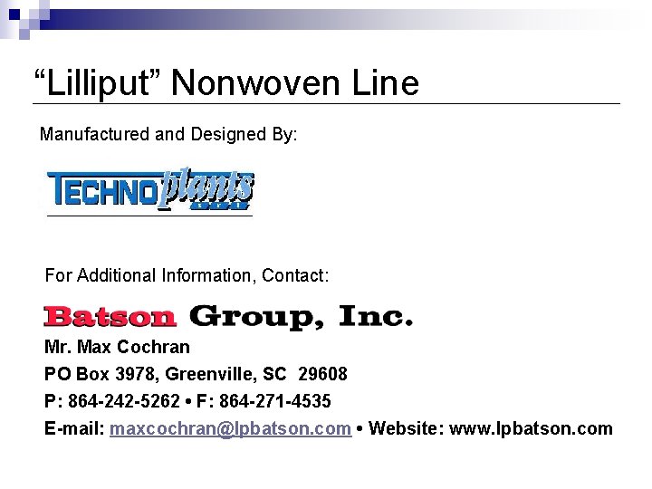 “Lilliput” Nonwoven Line Manufactured and Designed By: For Additional Information, Contact: Mr. Max Cochran