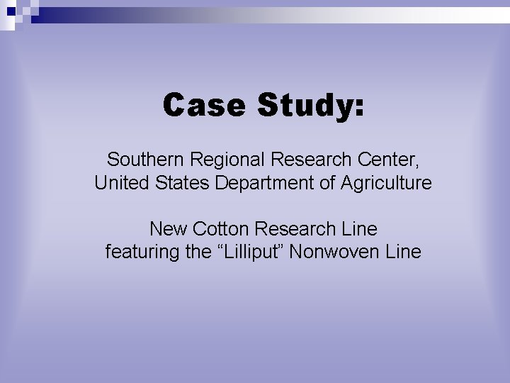 Case Study: Southern Regional Research Center, United States Department of Agriculture New Cotton Research
