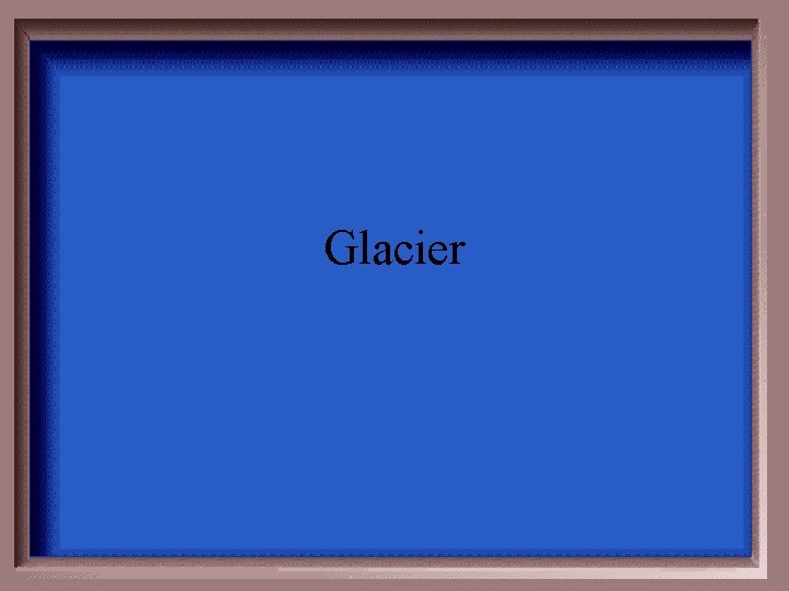 Glacier 