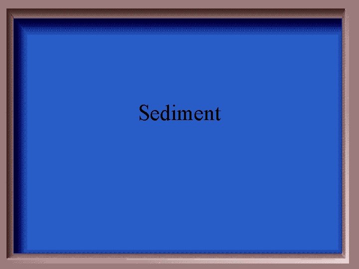 Sediment 