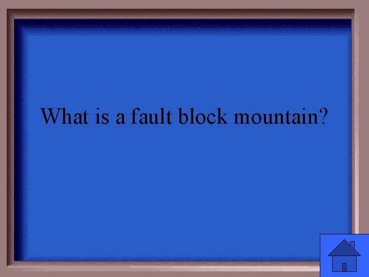 What is a fault block mountain? 