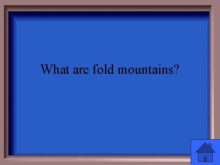 What are fold mountains? 