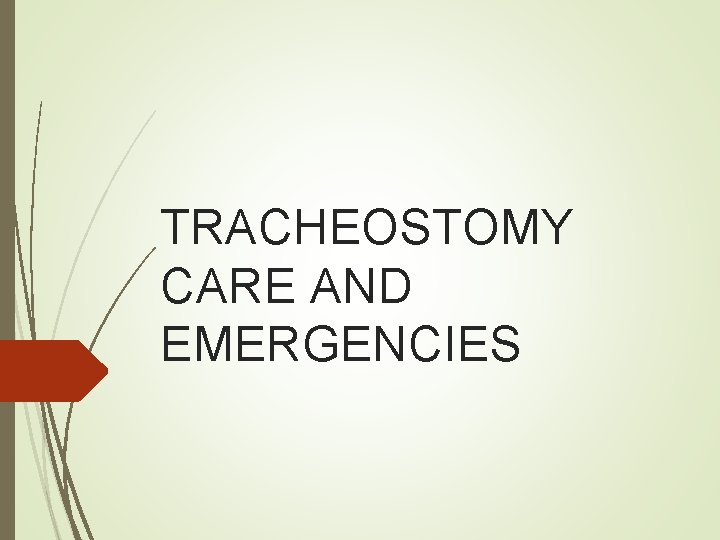 TRACHEOSTOMY CARE AND EMERGENCIES 