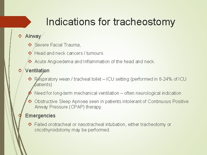 Indications for tracheostomy Airway Severe Facial Trauma, Head and neck cancers / tumours Acute