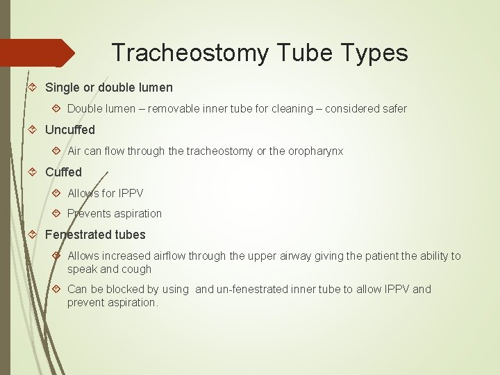 Tracheostomy Tube Types Single or double lumen Double lumen – removable inner tube for