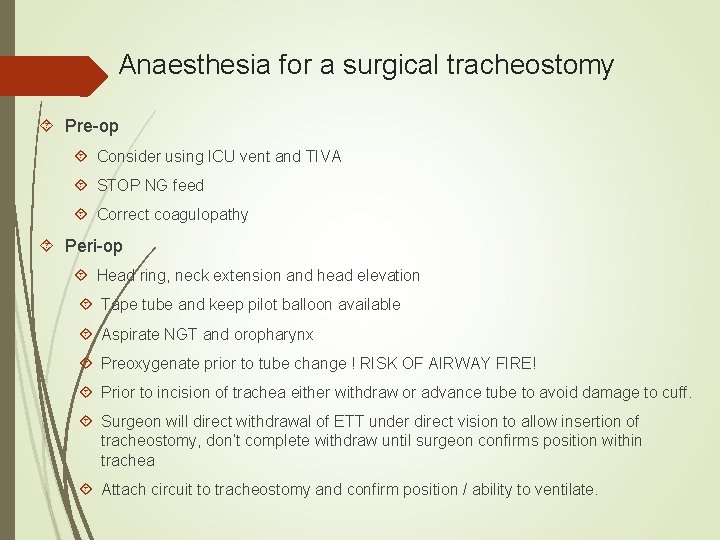 Anaesthesia for a surgical tracheostomy Pre-op Consider using ICU vent and TIVA STOP NG