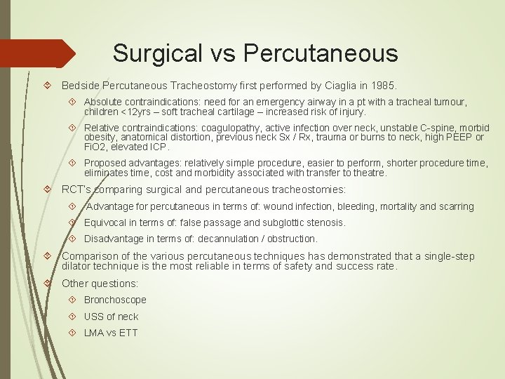 Surgical vs Percutaneous Bedside Percutaneous Tracheostomy first performed by Ciaglia in 1985. Absolute contraindications: