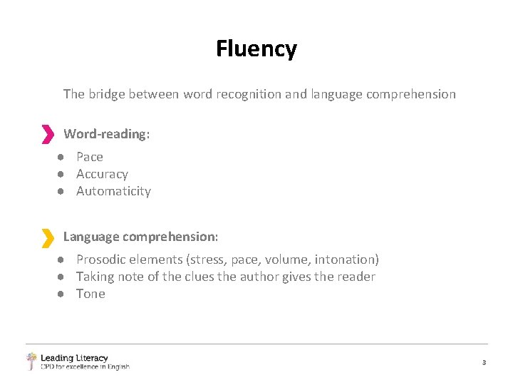 Fluency The bridge between word recognition and language comprehension Word-reading: ● Pace ● Accuracy