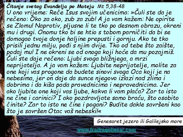 Čitanje svetog Evanđelja po Mateju Mt 5, 38 -48 U ono vrijeme: Reče Isus Čitanje svetog Evanđelja po Mateju Mt 5, 38 -48 U ono vrijeme: Reče Isus