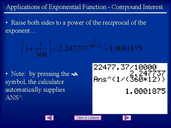 Applications of Exponential Function - Compound Interest • Raise both sides to a power