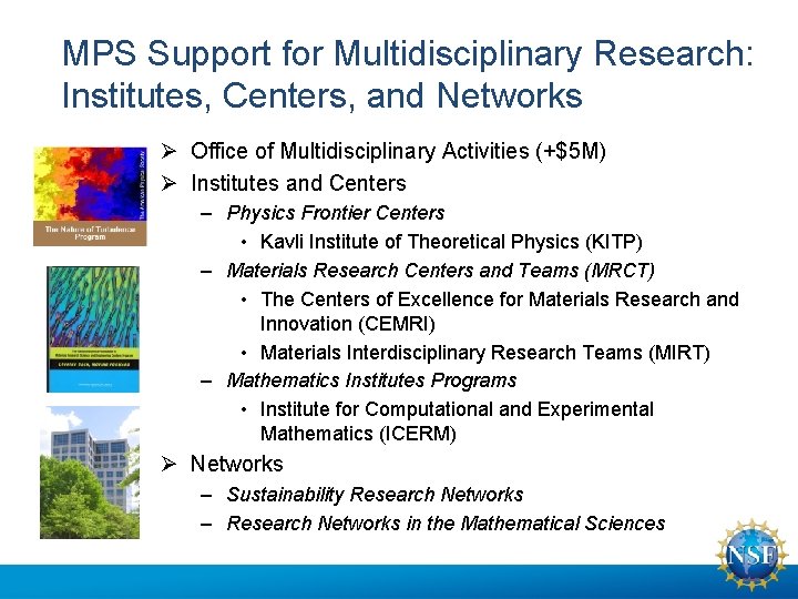 MPS Support for Multidisciplinary Research: Institutes, Centers, and Networks Ø Office of Multidisciplinary Activities