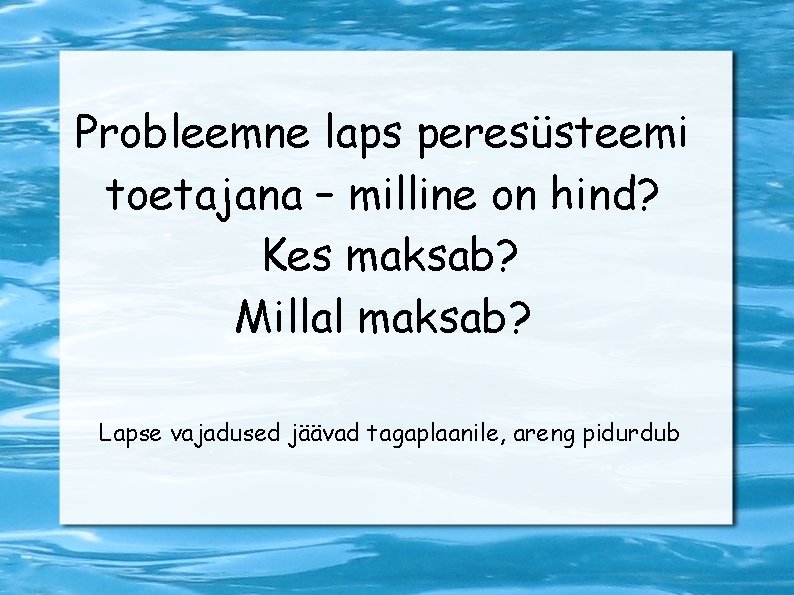 Probleemne laps peresüsteemi toetajana – milline on hind? Kes maksab? Millal maksab? Lapse vajadused