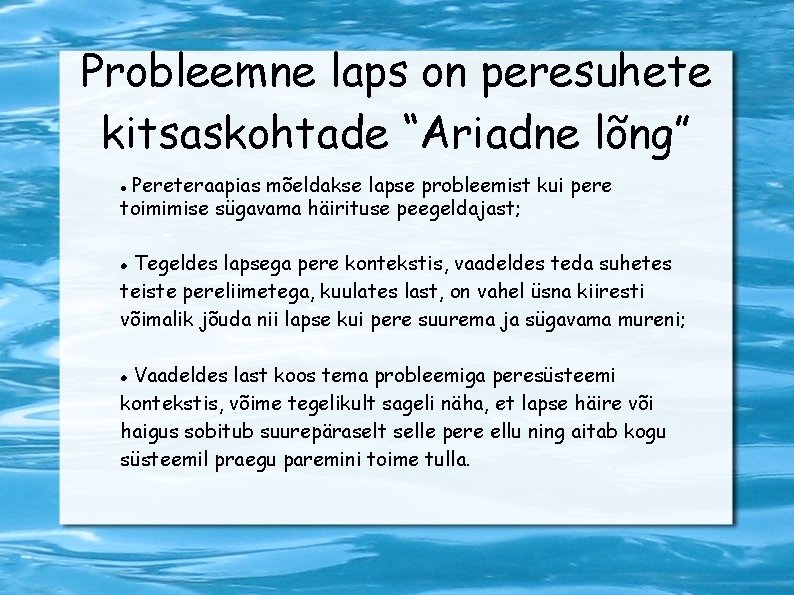 Probleemne laps on peresuhete kitsaskohtade “Ariadne lõng” Pereteraapias mõeldakse lapse probleemist kui pere toimimise