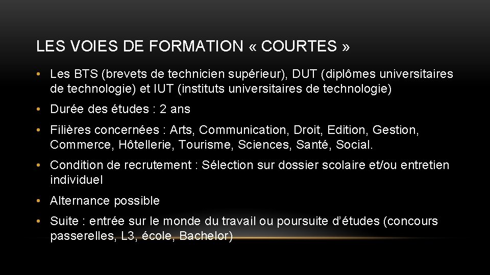 LES VOIES DE FORMATION « COURTES » • Les BTS (brevets de technicien supérieur),