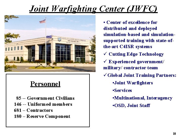 Joint Warfighting Center (JWFC) Personnel 85 -- Government Civilians 146 -- Uniformed members 681