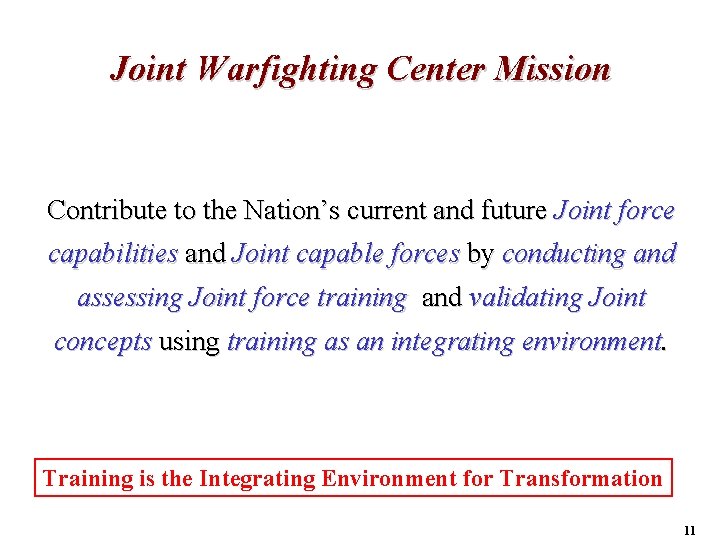 Joint Warfighting Center Mission Contribute to the Nation’s current and future Joint force capabilities
