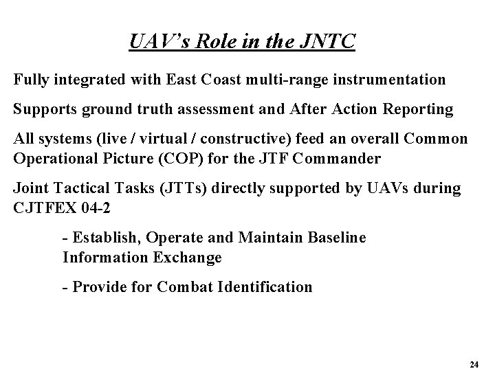 UAV’s Role in the JNTC Fully integrated with East Coast multi-range instrumentation Supports ground