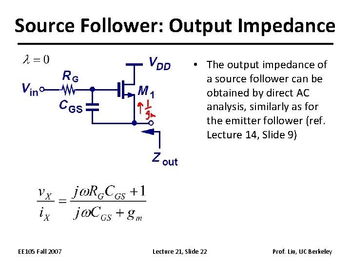 Source Follower: Output Impedance • The output impedance of a source follower can be