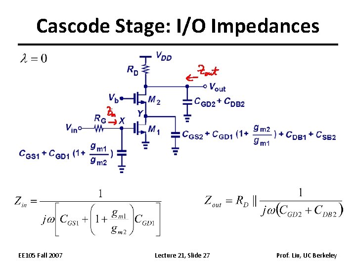 Cascode Stage: I/O Impedances EE 105 Fall 2007 Lecture 21, Slide 27 Prof. Liu,