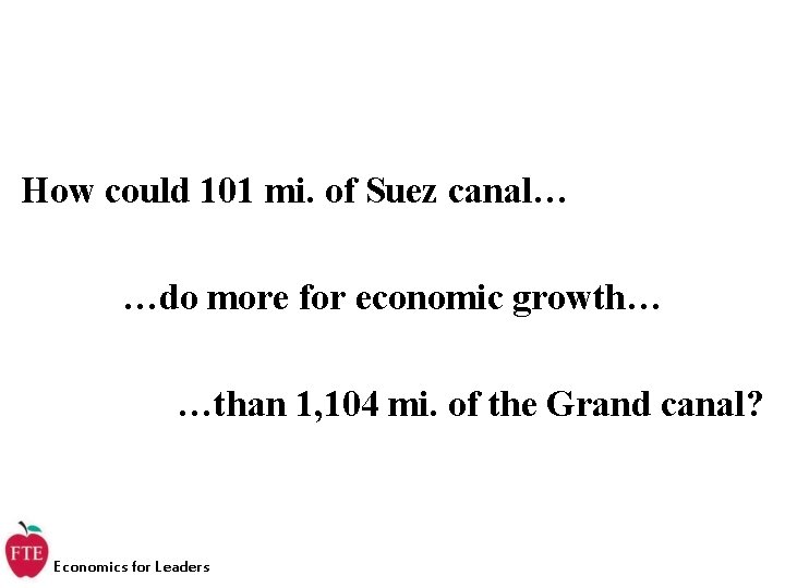 How could 101 mi. of Suez canal… …do more for economic growth… …than 1,