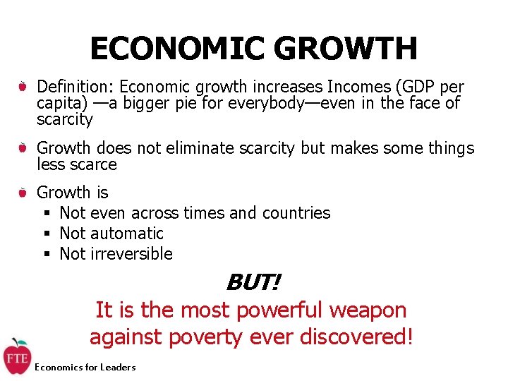 ECONOMIC GROWTH Definition: Economic growth increases Incomes (GDP per capita) —a bigger pie for