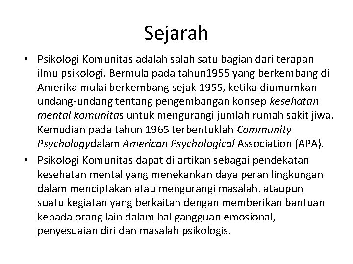 Sejarah • Psikologi Komunitas adalah satu bagian dari terapan ilmu psikologi. Bermula pada tahun