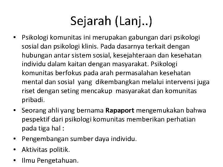 Sejarah (Lanj. . ) • Psikologi komunitas ini merupakan gabungan dari psikologi sosial dan