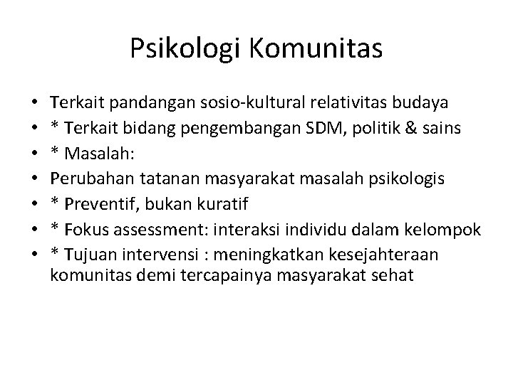 Psikologi Komunitas • • Terkait pandangan sosio-kultural relativitas budaya * Terkait bidang pengembangan SDM,