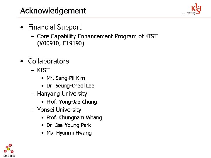 Acknowledgement • Financial Support – Core Capability Enhancement Program of KIST (V 00910, E