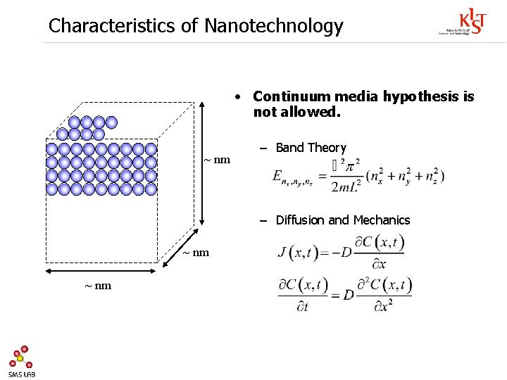 Characteristics of Nanotechnology • Continuum media hypothesis is not allowed. ~ nm – Band