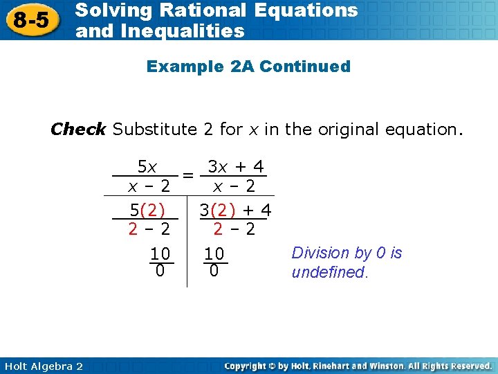 8 -5 Solving Rational Equations and Inequalities Example 2 A Continued Check Substitute 2