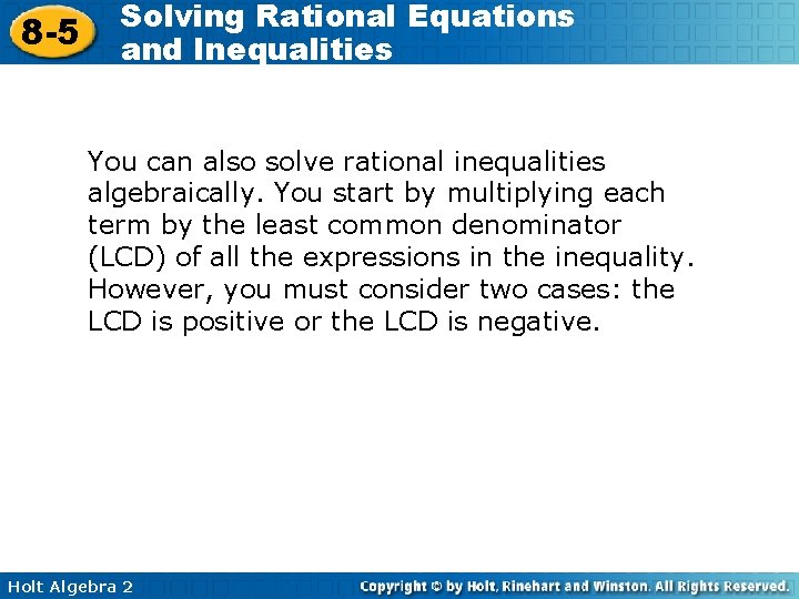 8 -5 Solving Rational Equations and Inequalities You can also solve rational inequalities algebraically.