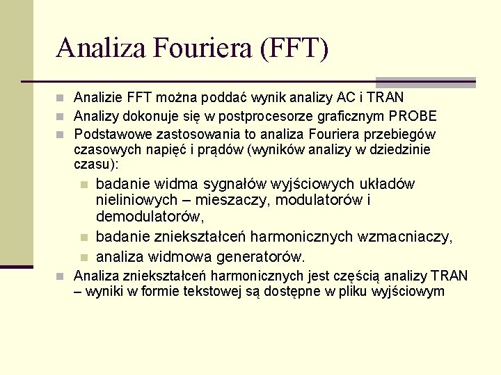 Analiza Fouriera (FFT) n Analizie FFT można poddać wynik analizy AC i TRAN n