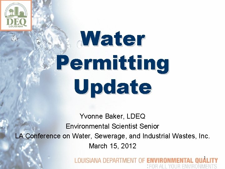 Water Permitting Update Yvonne Baker, LDEQ Environmental Scientist Senior LA Conference on Water, Sewerage,