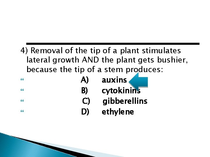 4) Removal of the tip of a plant stimulates lateral growth AND the plant