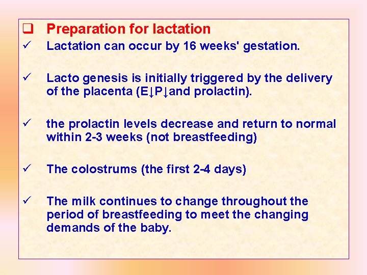 q Preparation for lactation ü Lactation can occur by 16 weeks' gestation. ü Lacto